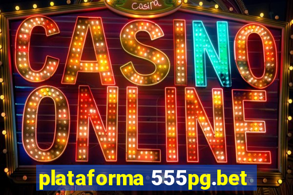 plataforma 555pg.bet